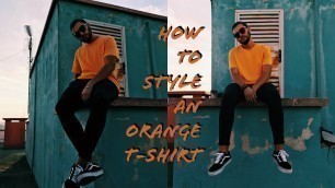 'OOTD 6 | How to Style an Orange T-shirt | Mens Fashion 2017'