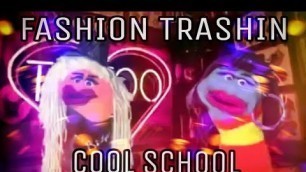 'Fashion Trashin 34; Cool School'