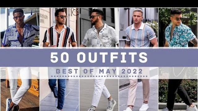 'Best 50 Outfits of May 2022 | Summer 2022 | Men\'s Fashion'