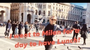 'I WENT TO MILAN THE FASHION CAPITAL OF THE WORLD FOR A DAY TO HAVE LUNCH.'