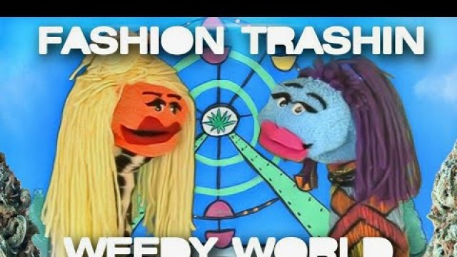 'Fashion Trashin 68; Weedy World'