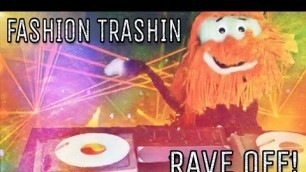 'Fashion Trashin 39; Rave Off!'