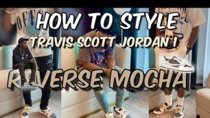 'HOW TO STYLE Travis Scott Jordan 1 Low Reverse Mocha ( Shoe Review + TRY- On )'