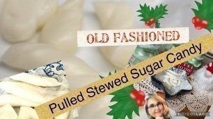 'Old Fashioned Stewed Sugar Pulled Candy'