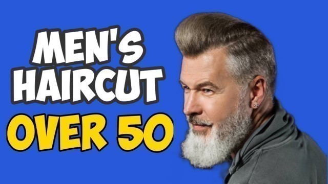 'HAIRCUTS FOR MEN OVER 50 | Mens Fashion | Mens Style'