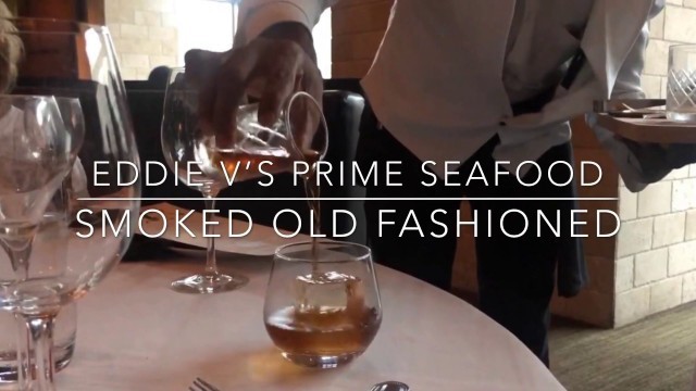 'Smoked Old Fashion Bourbon Cocktail - Eddie V’s Prime Seafood Version'