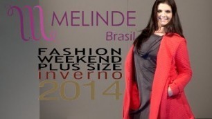 'Melinde Brasil - Desfile Fashion Weekend Plus Size INVERNO 2014 - 9ª Edição'