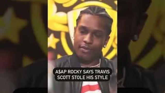 'ASAP Rocky says Travis Scott stole his style'