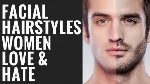 'Men\'s Facial Hair Styles Women Love and Hate'