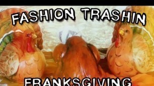 'Fashion Trashin 44; Franksgiving'