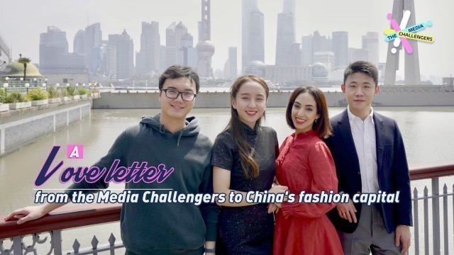 'A love letter from the Media Challengers to China\'s fashion capital'