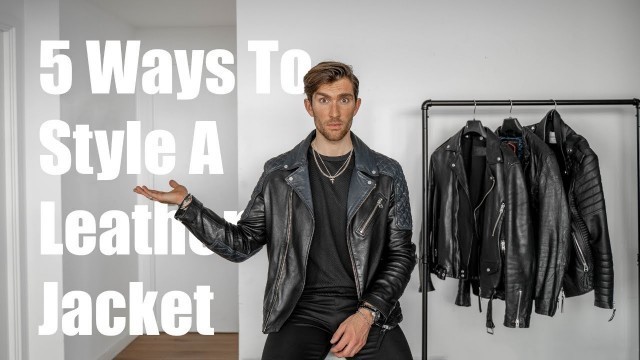 'How To Style A Leather Jacket | Mens Fashion 2021'