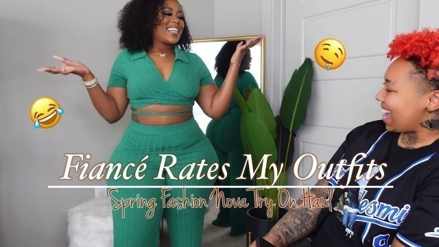 'Fiance Rates My Outfits | Curvy Spring Fashion Nova Try On Haul | Badbrownskinn'