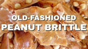 'PEANUT BRITTLE | Old-Fashioned STYLE Candy | Easy DIY Edible gift'