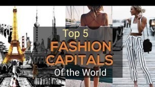 'Top 5 Fashion capitals of the WORLD.'