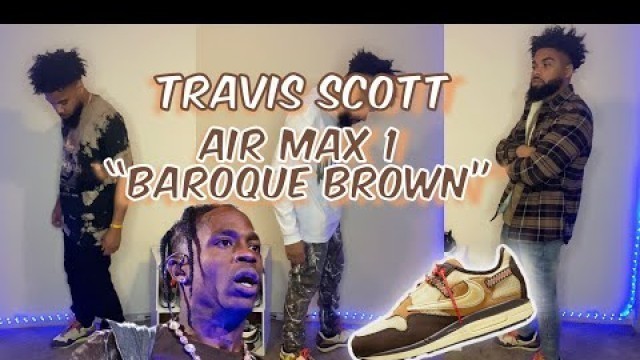 'HOW TO STYLE TRAVIS SCOTT NIKE AIR MAX 1 “ BAROQUE BROWN” (Sneaker on foot review)'