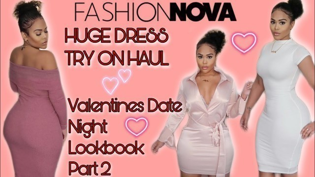 'HUGE FASHION NOVA DRESS TRY ON HAUL | VALENTINES DAY DATE NIGHT LOOK BOOK | PART 2