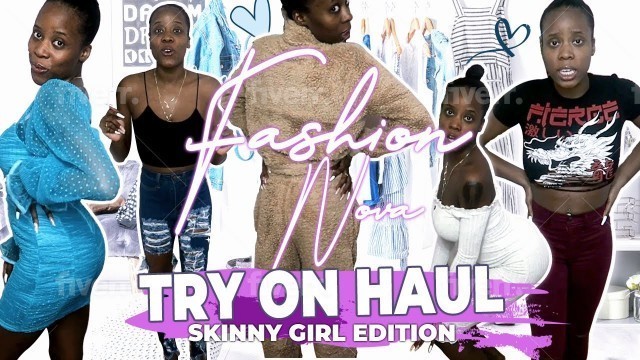 'FASHION NOVA TRY ON HAUL *SKINNY GIRL EDITION*'