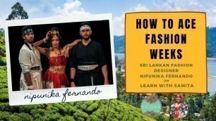 'How to show at Fashion Weeks | Sri Lankan Fashion Designer Nipunika Fernando | Learn with Samita'