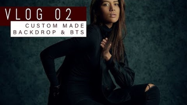 'VLOG02 - CUSTOM BACKDROPS & BEHIND THE SCENES FASHION SHOOT'