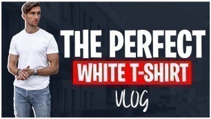 'I Found The Perfect White T Shirt | Mens Fashion | Vlog'