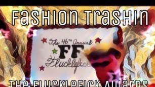 'Fashion Trashin 3; The Flucklefick Awards'