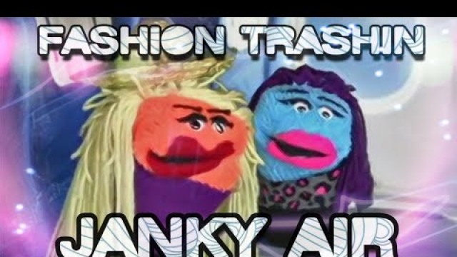 'Fashion Trashin 48; Janky Air'