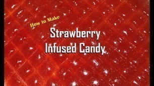 'How to Make Strawberry Infused Candy With a Twist'