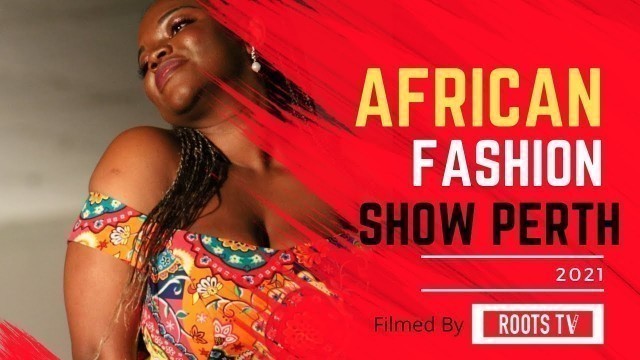 'Perth African Fashion Show 2021, By D\'Beautifiers, Behind the Scenes.'