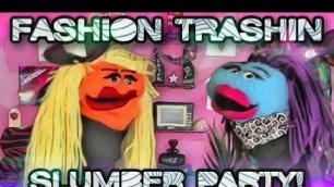 'Fashion Trashin 50; Slumber Party!'