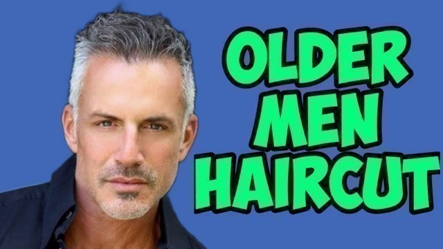 'Best Haircuts For Men OVER 40 | Mens Fashion | Mens Style'