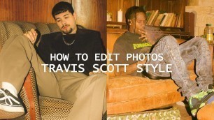 'COMO EDITAR FOTOS - TRAVIS SCOTT STYLE'