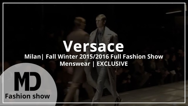 'Versace | Fall Winter 2015 2016 Full Fashion Show | Menswear Exclusive'