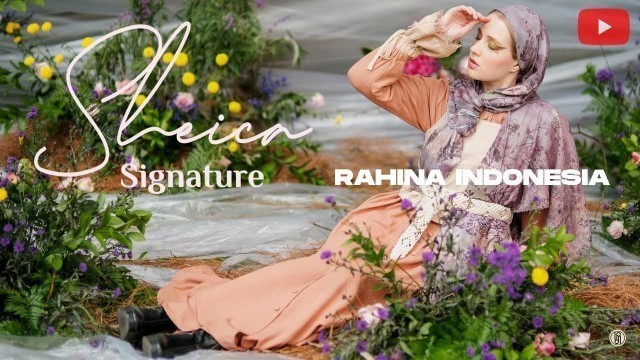 'SHEICA SIGNATURE SERIES VIDEO HIJAB  FASHION CAMPAIGN 2021 RAHINA INDONESIA SUMMER LOOK'