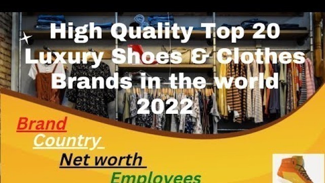 'Top 20 Shoes & Clothes Brands in the World 2022. #luxury #branded #shoes #fashion #amazing'