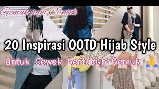 '20 Inspirasi OOTD Hijab Style cewek Gemuk kekinian