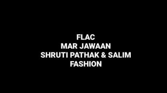 'Mar Jawaan: Shruti & Salim: Fashion: Uhq Audio Hindi Movie Flac Song'