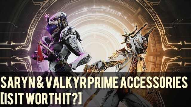 'Warframe- Saryn & Valkyr Prime Accessories [Is It Worth It?]'