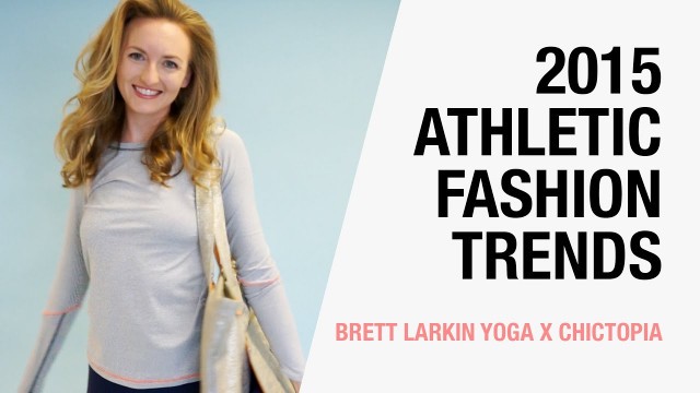 '2015 Athletic Fashion Trends: How to Style Athleisure - Brett Larkin Yoga x Chictopia'