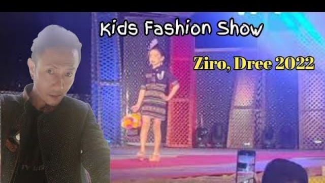 'Kids Fashion Show :: Dree Festival Ziro 2022 Arunachal Pradesh 