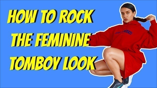 'THE FEMININE TOMBOY LOOK'