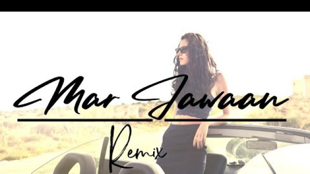 'Mar Jawaan |  Remix | Melodic Progressive | Debb | Fashion | NEERAJ RAAI'