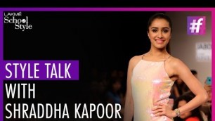 'Style Talk With Shraddha Kapoor | Lakme Fashion Week Winter Festive 2015'