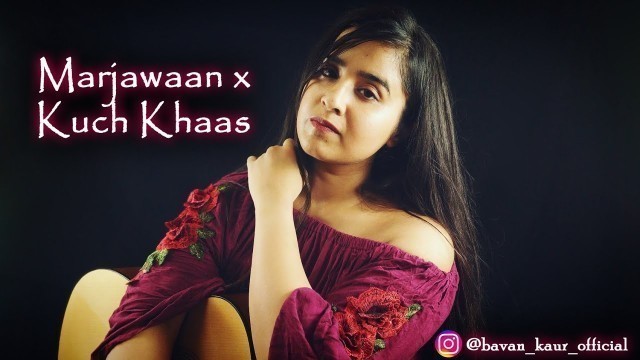 'Marjawaan x Kuch Khaas | Cover | Salim Sulaiman | Fashion | Priyanka Chopra Jonas Kangana Ranaut'