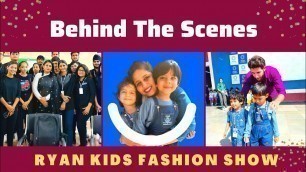 'Behind the Scene | Ryan Kids Fashion Show | Reality of the Show'