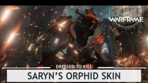 'Warframe: Customizing Saryn\'s Orphid Skin, The Savage Beauty [dressedtokill]'