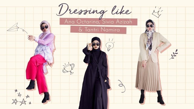 'Recreate Ana Octarina, Sivia Azizah, Tantri Namirah\'s Style - Hijab Fashion'