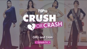 'Crush Or Crash: Glitz and Glam - Episode 94 - POPxo Fashion'