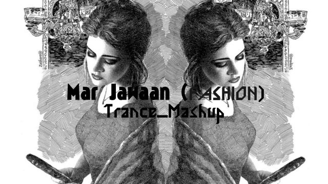 'Mar Jawaan | Fashion | Psy Trance Mashup | Priyanka Chopra | #Kangna | (Official Remix)'