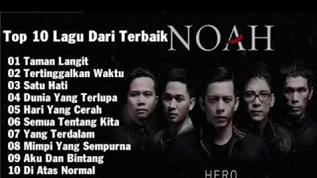 'Top 10 Lagu Dari Terbaik - NOAH || MUSIC & FASHION BRAND NAME'